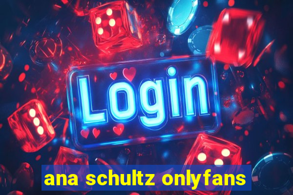 ana schultz onlyfans